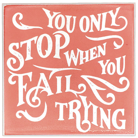 You Only Stop When You Fail Trying